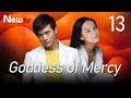 【ENG SUB】EP 13丨Goddess of Mercy 丨Jade Goddess of Mercy丨Xin Yu Guan Yin丨新玉观音