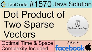 LeetCode 1570: Dot Product of Two Sparse Vectors | Popular Facebook Interview Question | Java