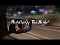 Middle of the night slowed reverb  lyrics