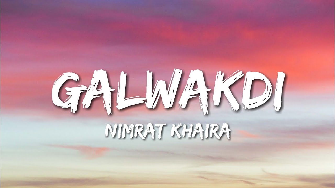 Galwakdi   Nimrat Khaira Lyrics