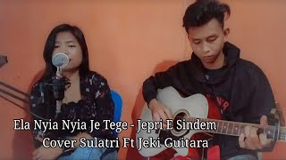 ELA NYIA NYIA JE TEGE -  JEPRI E SINDEM || COVER SULASTRI FT JEKI GUITARA ||