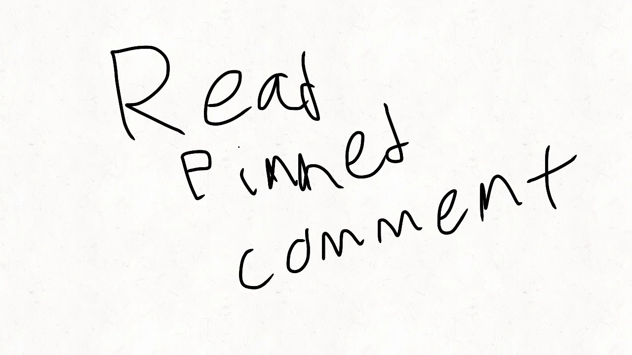 Read pinned comment - YouTube
