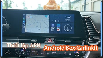 Thiết lập APN cho Android Box ô tô Carlinkit