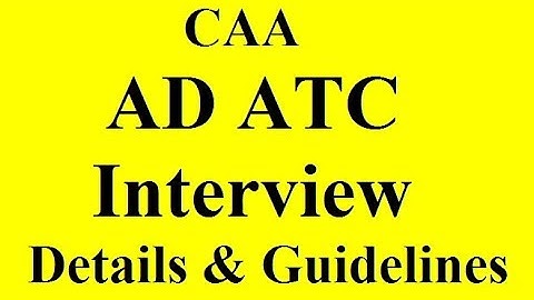 CAA AD ATC Interview Guidelines & Details I 2019