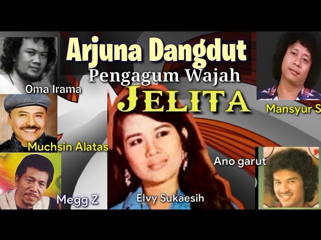 Wajah JELITA Elvy S Dikagumi Rhoma, Muchsin, Mansyur, Meggy Z, Ano Garut class=