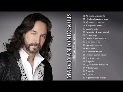 Marco Antonio Solís Éxitos Sus Mejores Mix * Marco Antonio Solís 20 Canciones Romanticás Inmortal