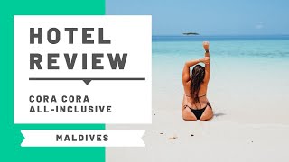 Hotel Review: Cora Cora All-Inclusive Maldives Resort screenshot 2