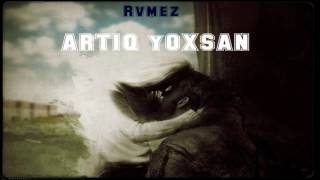 Rvmez - Artıq Yoxsan (Nəqarət : SerZiko)