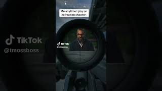 ME ANYTIME I PLAY AN EXTRACTION SHOOTER!! 😂😂😂 #gaming #memes