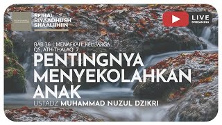 PENTINGNYA MENYEKOLAHKAN ANAK | Riyaadush Shaallihin