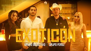EXOTICÓN - Grupo Selectivo Ft Grupo Feroz (Video Oficial)