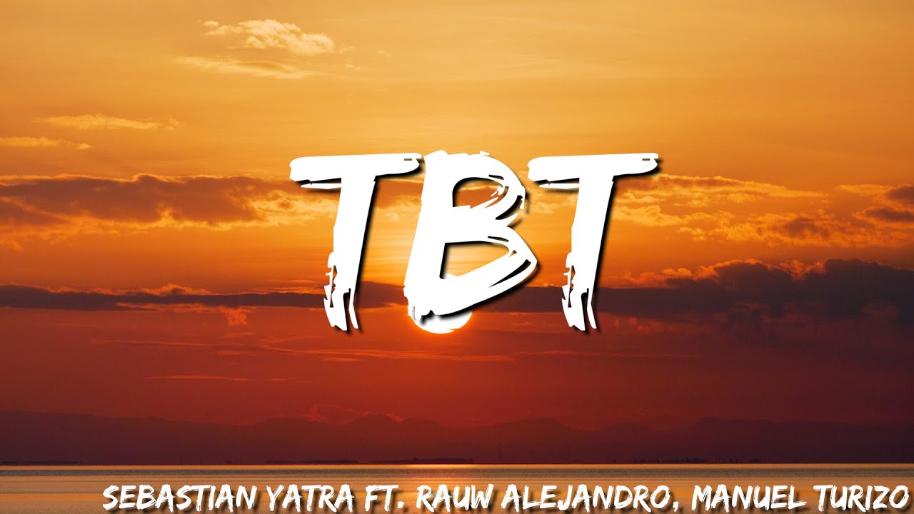 Sebastian Yatra -  TBT ( Letra/Lyrics) feat  Rauw Alejandro, Manuel Turizo