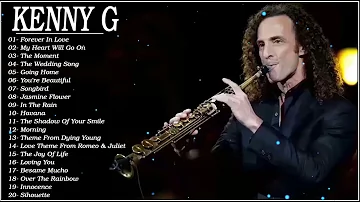 Kenny G Greatest Hits Full Album 2021 The Best Songs Of Kenny G Best Saxophone Love Songs 2021