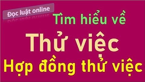 Công nhân theo quy định thử việc là bao nhiêu năm 2024