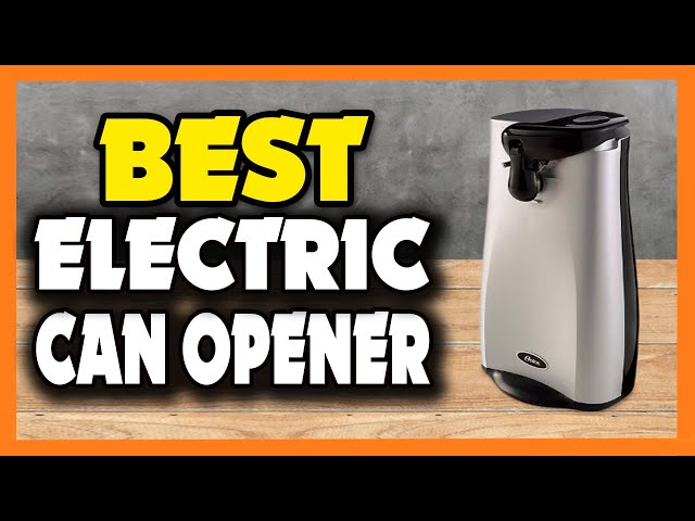 Best Electric Can Opener: Top 4 Reviews [Buying Guide 2023] 