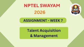 NPTEL Talent Acquisition and management ASSIGNMENT 7 Solutions | Week 7 JAN 2026 #nptel#swayamsolver
