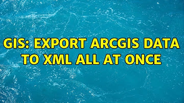 GIS: Export arcgis data to xml all at once