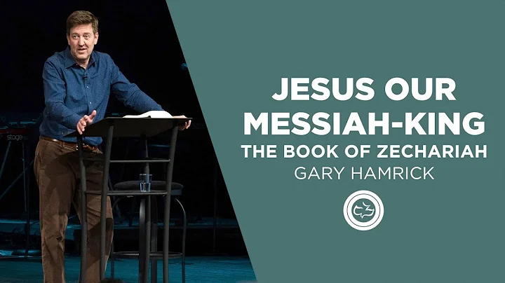 Jesus our Messiah-King  |  The Book of Zechariah  ...