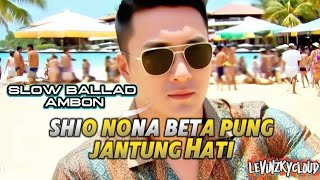 SHIO NONA BETA PUNG JANTUNG HATI❤️SLOW BALLAD AMBON🎸AMBOINA SON-POP BALLAD 🎸 Lagu Romantis Ambon🎶