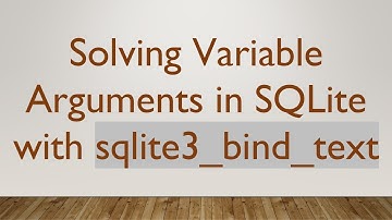 Solving Variable Arguments in SQLite with sqlite3_bind_text