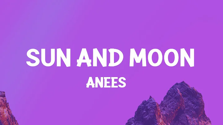 Anees - Sun and Moon (Lyrics)