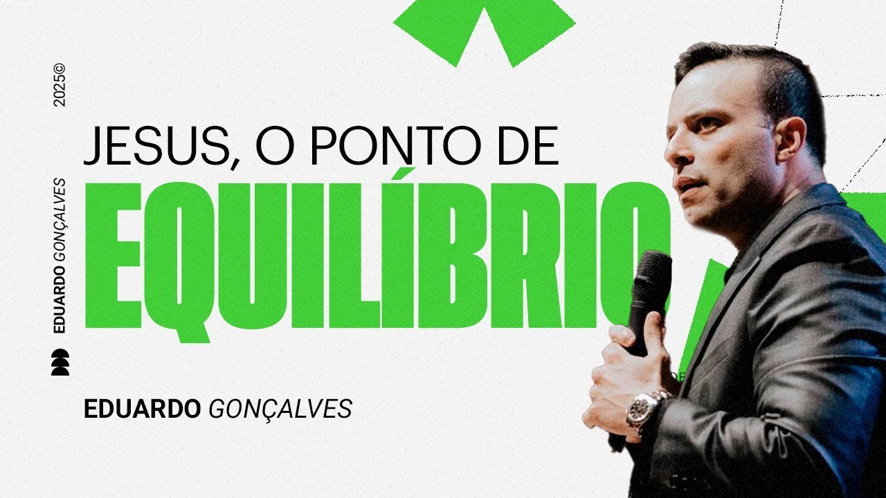 JESUS, O PONTO DE EQUILÍBRIO | Eduardo Gonçalves