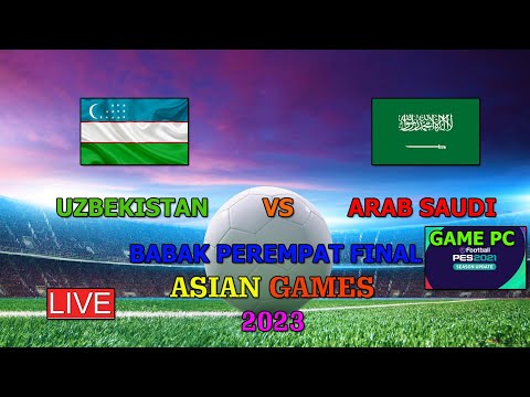 UZBEKISTAN VS ARAB SAUDI ( BABAK PEREMPAT FINAL  ASIAN GAMES 2023  GAMEPLAY PES 2021)