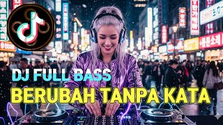🎧 BERUBAH TANPA KATA   -  DJ FULL BASS - DJ VIRAL TIKTOK #djviral #djremix #laguviral