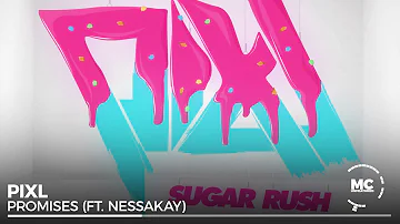 PIXL - Promises (ft Nessakay) [Sugar Rush EP]