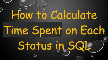 How to Calculate Time Spent on Each Status in SQL
