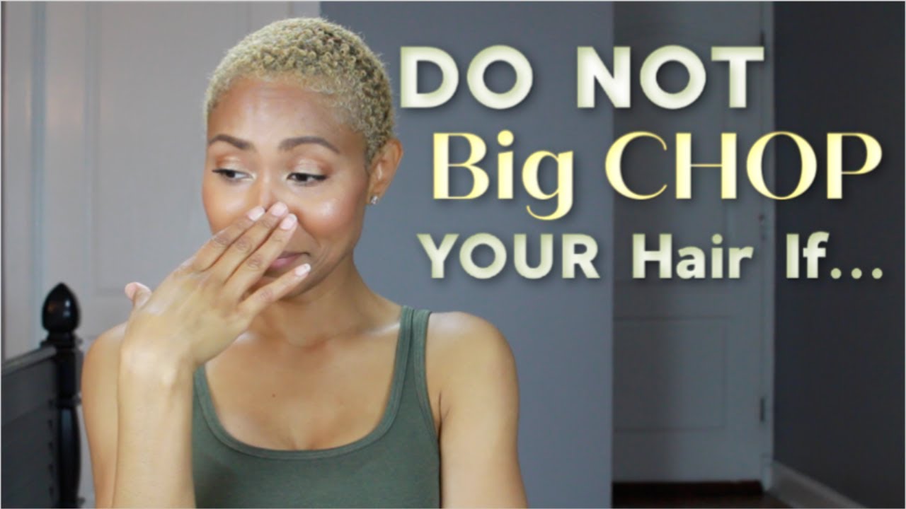 BIG CHOP CONS | Do NOT Cut Your Hair if... - YouTube