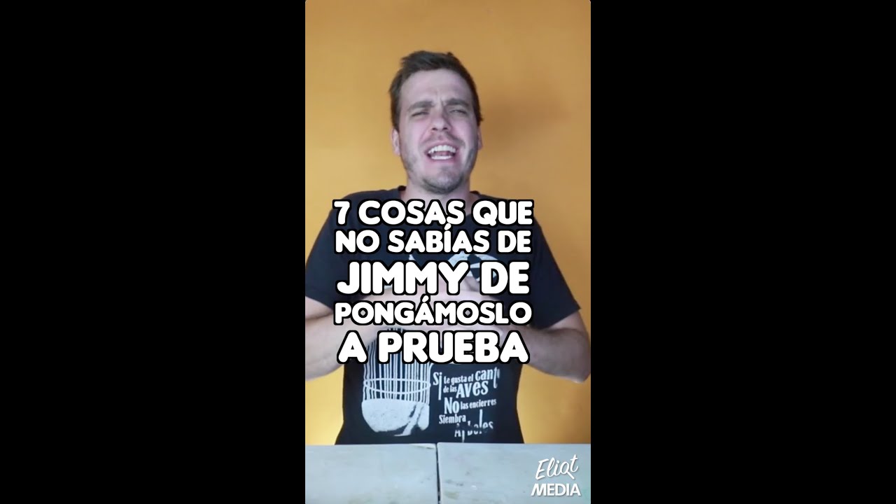 7 COSAS QUE NO SABÍAS DE JIMMY DE PONGÁMOSLO A PRUEBA Shorts YouTube 7 COSAS QUE NO SABÍAS DE JIMMY DE PONGÁMOSLO A PRUEBA Shorts YouTube