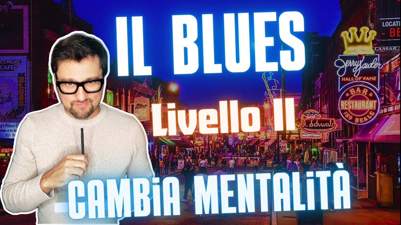 Blues Livello 2 - Cambia visione se vuoi suonare Blues