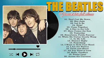 The Beatles Greatest Hits Full Album - Best Beatles Songs Collection