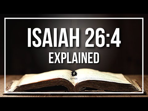 ISAIAH 26:4 Explained - What Does The Bible Verse ISAIAH 26:4 [KJV] REALLY Mean?