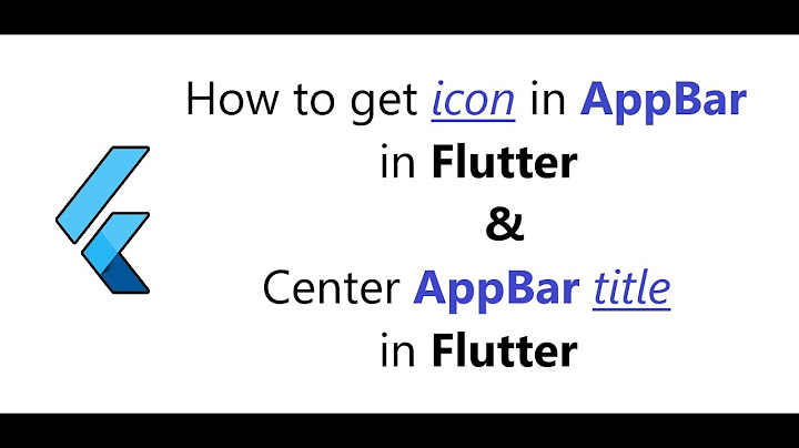 How to get icon in AppBar in flutter || Center AppBar title || Flutter