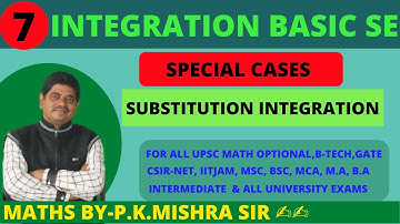 LEC-7  ||SUBSTITUTION INTEGRATION (SPECIAL CASES ) || MATHS BY-P.K.MISHRA SIR