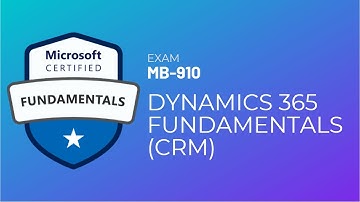 MB 910: Microsoft Dynamics 365 Fundamentals (CRM) Part 1