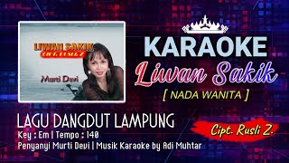 Liwan Sakik | Karaoke Lirik | Nada WANITA | Lagu Lampung | Musik Dangdut | Cipt. Rusli Z.