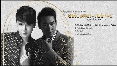 Những Bài Song Ca Hay Nhất Của KHẮC MINH-TRẦN VŨ trong Tỏa Sáng Sao Đôi.