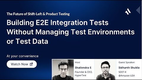 Webinar #8: Build E2E Integration Tests Without Managing Test Environments or Test Data