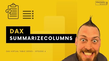 SUMMARIZECOLUMNS [DAX Virtual Table Series - Ep. 6]