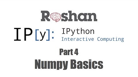 4. NumPy Basics - IPython Notebook Tutorial