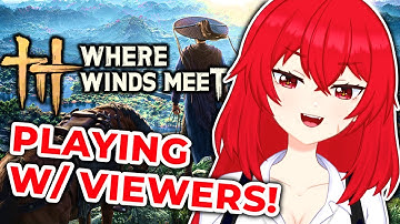 Playing Where Winds Meet w/ Viewers! |🔴LIVE VTuber Gameplay