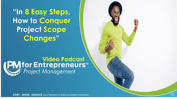 In 8 Easy Steps How to Conquer Project Scope Changes