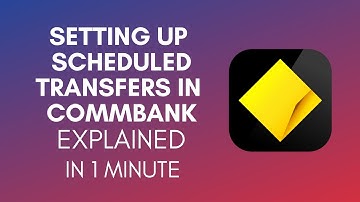 How To Set Up Scheduled Transfers In CommBank? (2024)