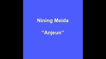 Nining Meida - Anjeun (Lyric lagu Anjeun)