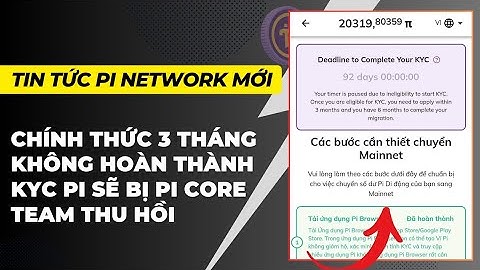 Pi network - Chính thức 3 tháng không hoàn thành KYC sẽ bị Pi core team thu hồi tài khoản Pi