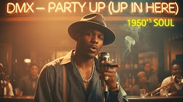 PARTY UP (UP IN HERE) - DMX (1950’s Soul & Blues Version) BEST SOUL OF THE DOG #dmx