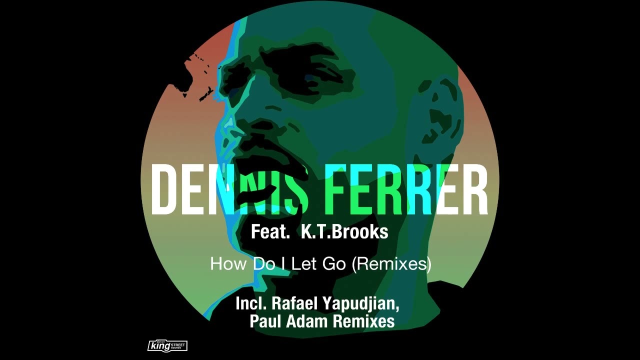 Obejrzyj Dennis Ferrer Feat. K.T. Brooks - How Do I Let Go (Rafael Yapudjian Extended Remix ) w YouTube Obejrzyj Dennis Ferrer Feat. K.T. Brooks - How Do I Let Go (Rafael Yapudjian Extended Remix ) w YouTube